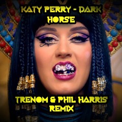 Katy Perry - Dark Horse (Trenom & Phil Harris Remix) [FREE DOWNLOAD]