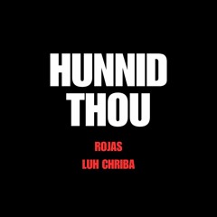 HUNNID THOU - ROJAS Y CHRIBA (qwentcrazy)