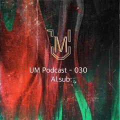 UM Podcast - 030 аl.sub