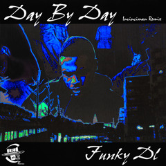 Funky DL - Day By Day (Invinciman Remix)