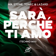 Nik Stone x Tonec x Lazard - Sarà Perché Ti Amo (Techno Remix)