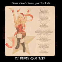 santa doesn’t know you like i do (DJ DIRTY CHAI flip)