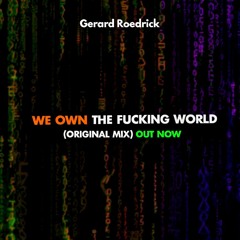 Gerard Roedrick Fucking World (Origianl Mix) OUT NOW!