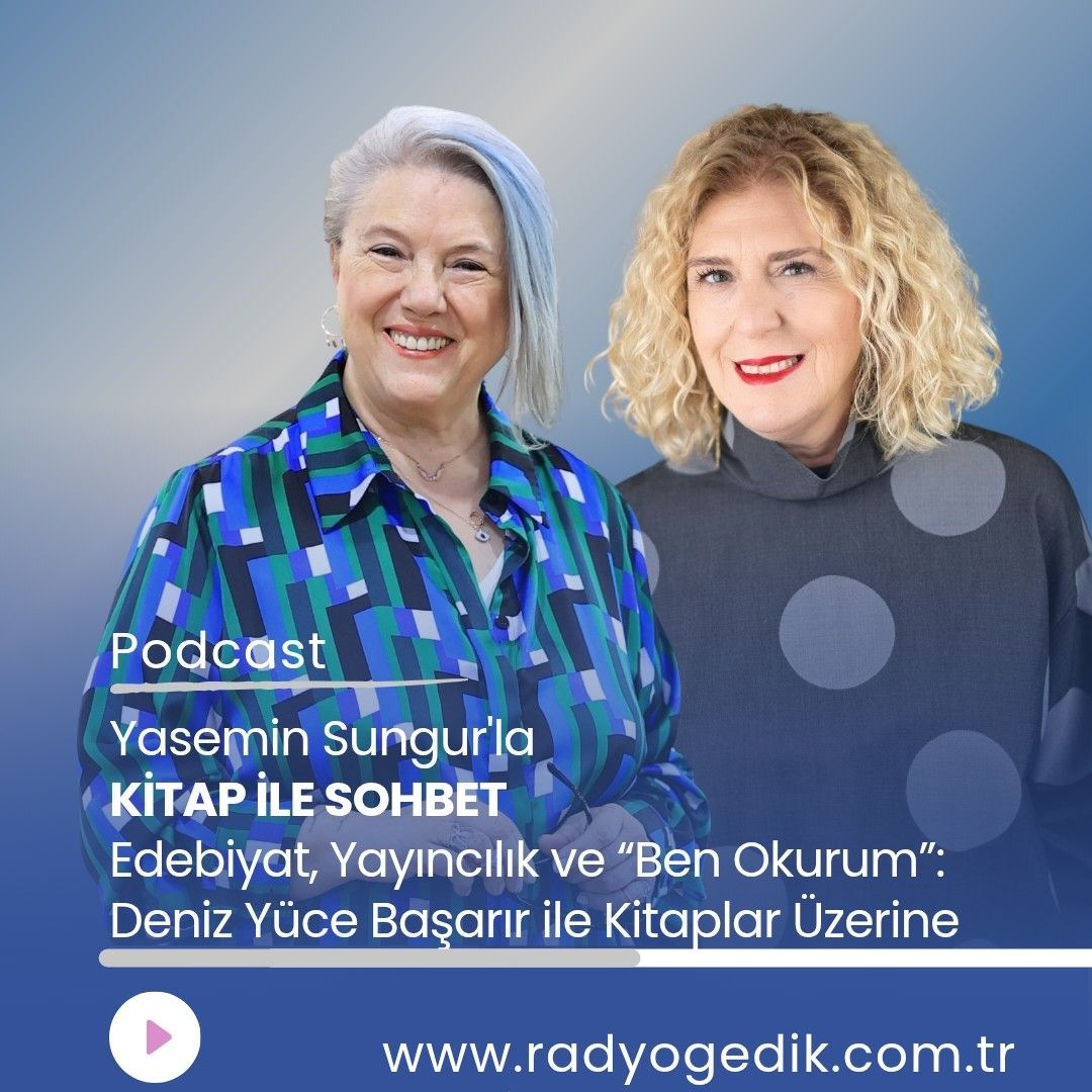 YASEMİN SUNGUR'LA KİTAP İLE SOHBET - DENİZ YÜCE BAŞARIR episode artwork