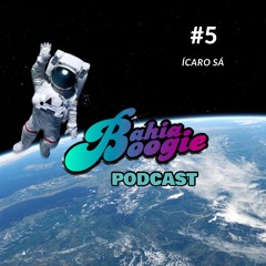 ÍCARO SÁ - EP 05 Podcast Bahia Boogie