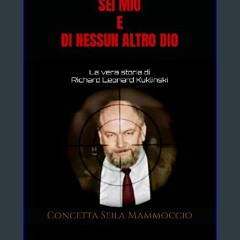 [PDF] eBOOK Read ⚡ SEI MIO E DI NESSUN ALTRO DIO: La vera storia di Richard Leonard Kuklinski (Ita