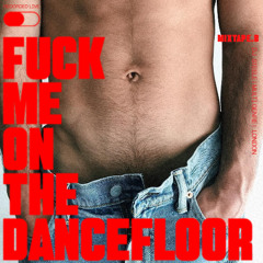 F*CK ME ON THE DANCEFLOOR MIXTAPE.8
