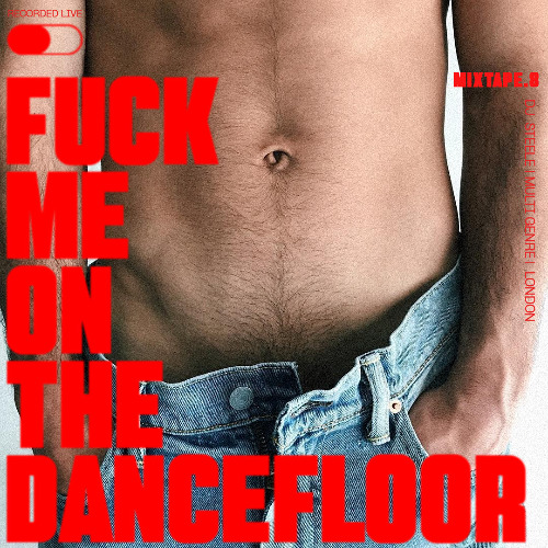 F*CK ME ON THE DANCEFLOOR MIXTAPE.8