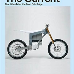 [Get] EPUB KINDLE PDF EBOOK The Current: New Wheels for the Post-Petrol Age by  Gestalten 🗃️