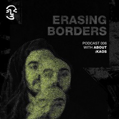 Crosscut Erasing Borders 006 About:Kaos