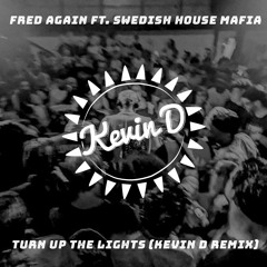 Fred Again Ft. Swedish House Mafia - Turn Up The Lights (Kevin D Remix)(BUY=FREEDL))