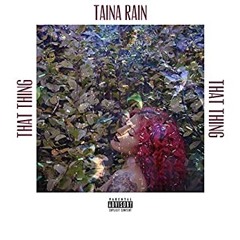 That Thing - Taina Rain