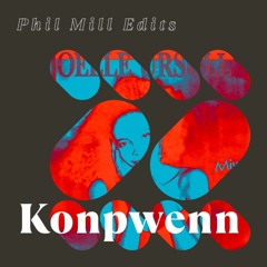Konpwenn (Phil Mill Edit)