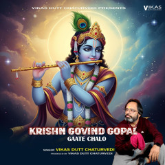 Krishn Govind Gopal Gaate Chalo