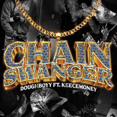 DoughBoyy - CHAIN SWANGER ft. KeeceMoney prod. SMK