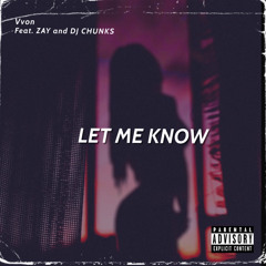 Let Me kNow Ft. Zay