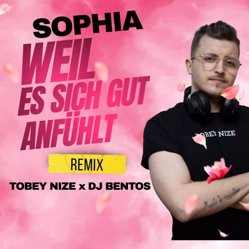 SOPHIA – Wenn es sich gut anfühlt (TOBEY NIZE X DJ BENTOS REMIX)