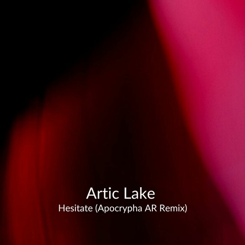 Arctic Lake - Hesitate (Apocrypha AR Remix) Snippet