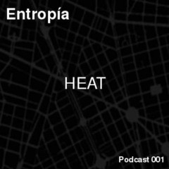 Heat [ Entropía Podcast 001 ]