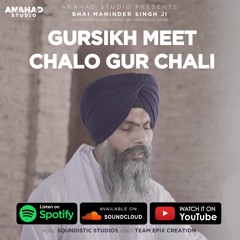 Gursikh Meet Chalo Gur Chali | Bhai Maninder Singh Hazoori Ragi Sri Darbar  |