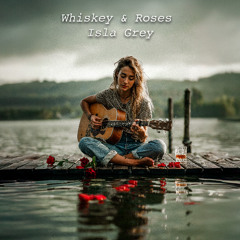 Whiskey and Roses Final