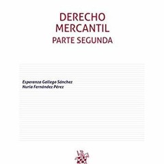 READ [PDF] Derecho Mercantil Parte Segunda 4? Edici?n 2021 (Manuales de Derecho Civil y