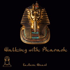 Walking With Pharaoh
