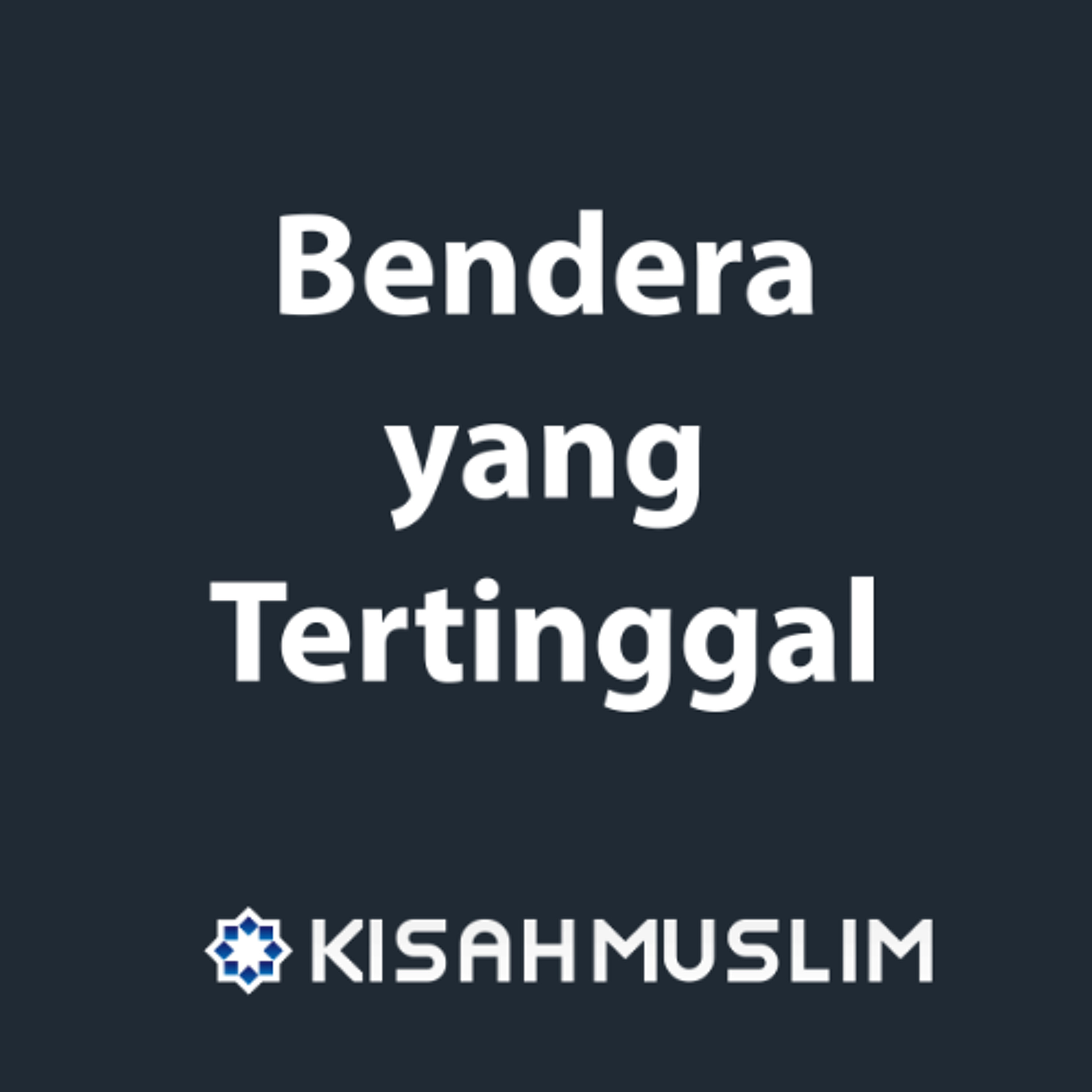 Kisah Muslim: Bendera yang Tertinggal episode artwork