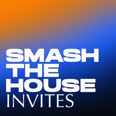 Smash The House Invites