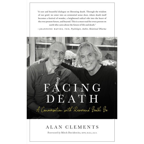 Facing Death -- Alan Clements in Conversation with Reverend Bodhi Be at Doorway Into Light