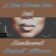 a wise woman once said- SselevoL & Saint Marc-Guru