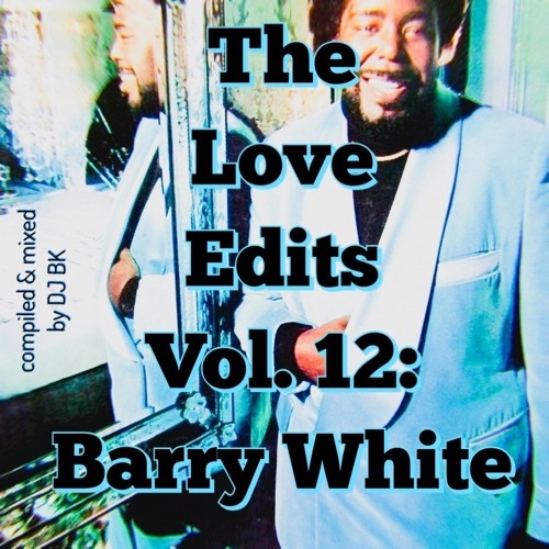 The Love Edits Vol. 12: Barry White (FREE D/L)