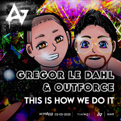Gregor le Dahl & Outforce - This Is How We Do It (Radio Edit)