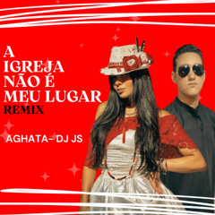 A Igreja Não É Meu Lugar – AGHATA & DJ JS