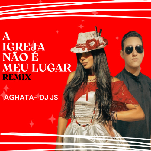 A Igreja Não É Meu Lugar – AGHATA & DJ JS