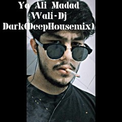 Ya Ali Madad Wali-Dj Dark(DeepHouseMix)