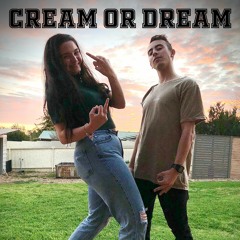 CREAM OR DREAM