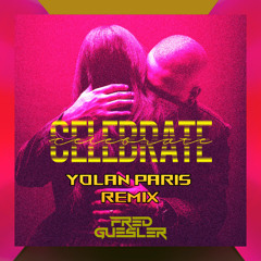 Fred Guesler - Celebrate  (YOLAN PARIS REMIX) [Radio Edit]