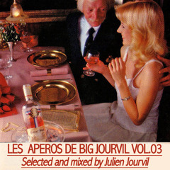 Les Aperos de Big Jourvil / Vol.03  - Selected & mixed by Julien Jourvil