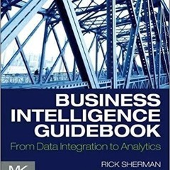 Epub✔ Business Intelligence Guidebook: From Data Integration to Analytics