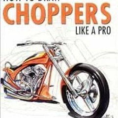 download EBOOK 📦 How to Draw Choppers Like a Pro (Motorbooks Studio) by Thom Taylor
