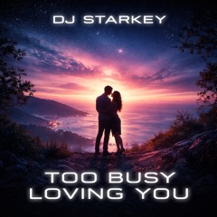Too Busy Loving You