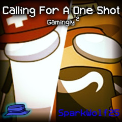 Calling For A One Shot | Gamingly² | SPARKW0LF25 MASHUP