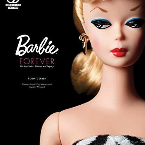 Stream View PDF Barbie Forever Her Inspiration, History, and Legacy