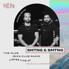 IBIZA CLUB NEWS RADIO SHOW - SMTNG & SMTNG - Imagine SMTNG - 28 Nov 2021