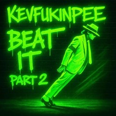 KevFukinPee - Beat It [Part 2][25]