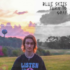 Blues Skies Turn To Gray