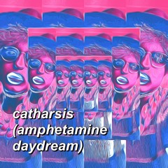 catharsis (amphetamine daydream) (prod. lil ink)
