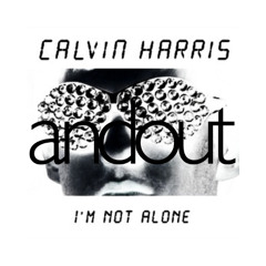 Calvin Harris - I'm Not Alone (Andout Remix)