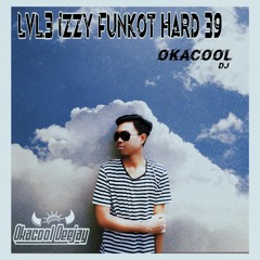 Lvl.3 Izzy Funkot Hard 39 (SPECIAL BIRTHDAY OKACOOL ) 2020 - By ©Okacool DJ
